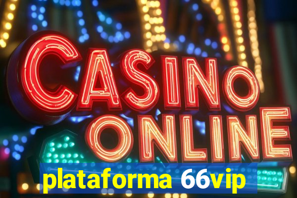 plataforma 66vip